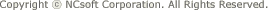 Copyright &copy; NCsoft Corporation. All Rights Reserved.